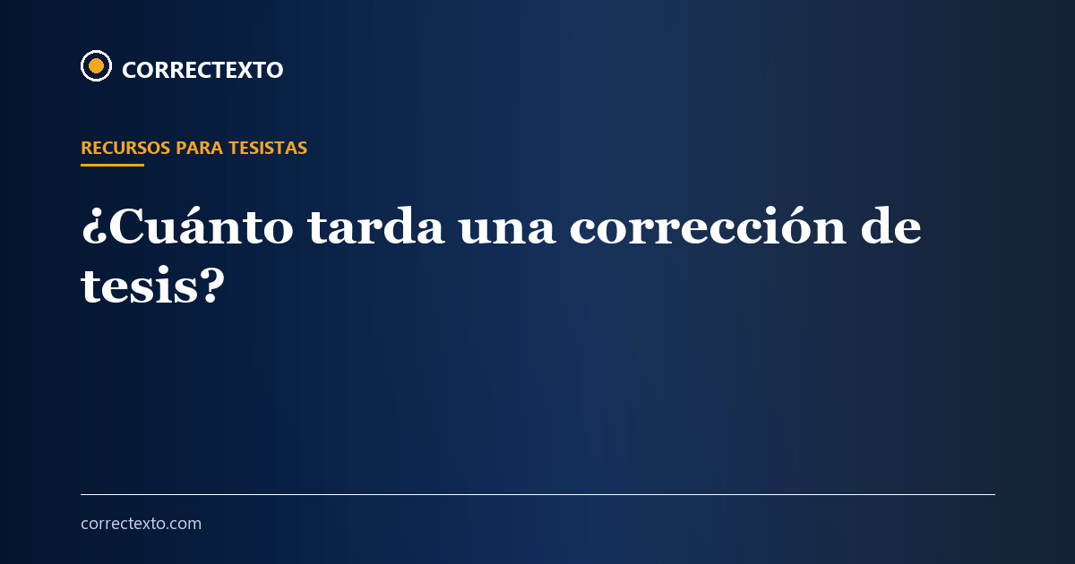 ¿Cuánto tarda una corrección de tesis? – Correctexto