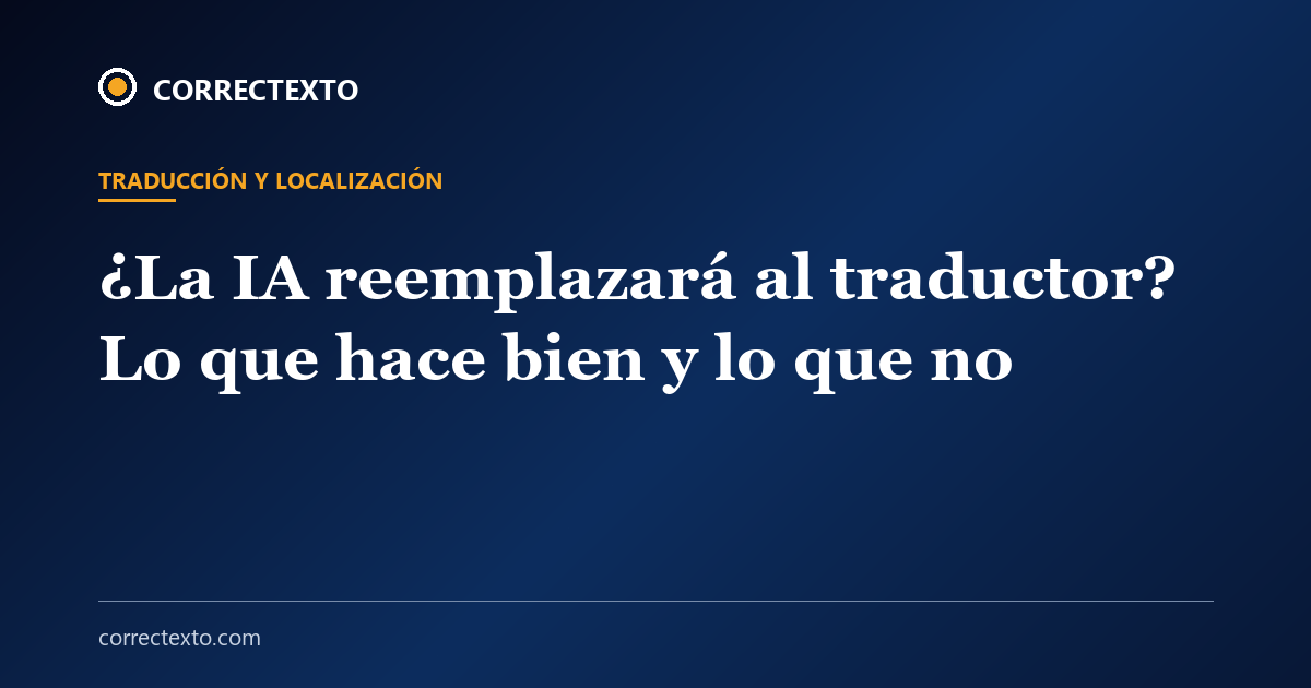 ¿La IA reemplazará al traductor? Lo que hace bien y lo que no – Correctexto
