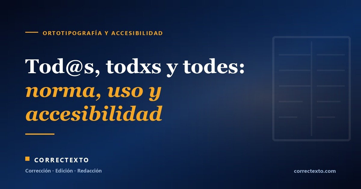 Tod@s, todxs y todes: norma, uso y accesibilidad en el lenguaje inclusivo – Correctexto